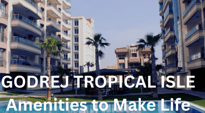 The Godrej Tropical Isle in Sector 146 Noida,