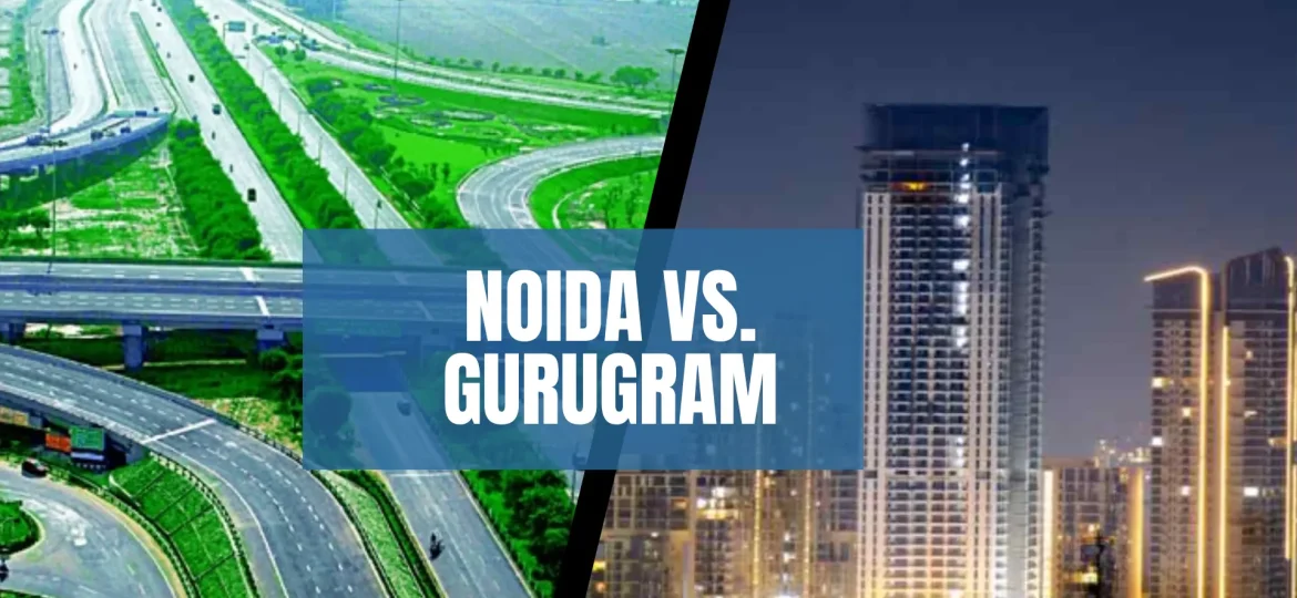Noida vs Gurgaon real estate comparison for house for sale and buying property in Noida