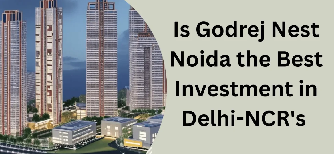 godrej-nest-noida-investment